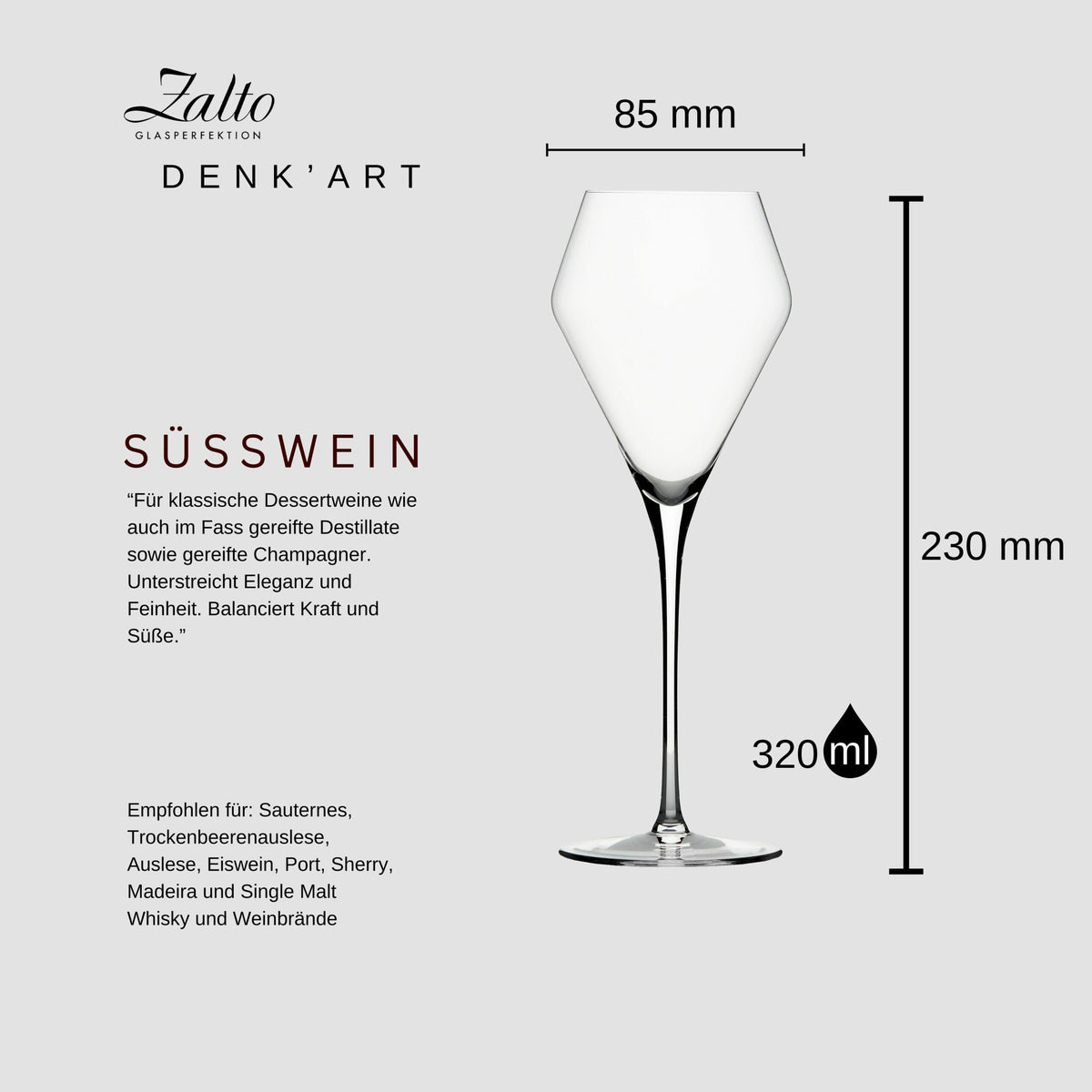 Ein Glas von Zalto Denk'Art für Dessertweine. Es ist 230 mm hoch, hat einen Durchmesser von 85 mm und ein Fassungsvermögen von 320 ml. Der Text unter dem Glas beschreibt seine Verwendung für Süßweine und verschiedene Premium-Spirituosen und hebt Eleganz, Ausgewogenheit und Stärke hervor.