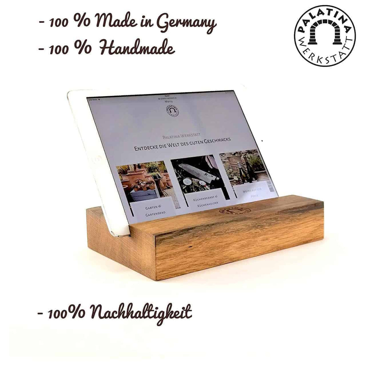 Ein Tablet ruht elegant auf einem sorgfältig gefertigten Holzständer und zeigt stolz das Logo von Palatina Werkstatt. Der Begleittext betont „100 % Made in Germany“, „100 % handgefertigt“ und „100 % Nachhaltigkeit“. Auf dem Bildschirm ist die Website von Palatina Werkstatt zu sehen, die ihren handgefertigten Tablethalter hervorhebt.